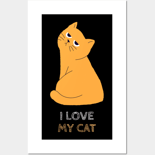 I Love My Cat Wall Art by Hunter_c4 "Click here to uncover more designs"